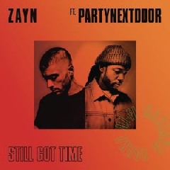 ZAYN - Still Got Time (Feat. PARTYNEXTDOOR) Mp3