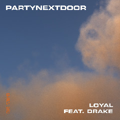 PARTYNEXTDOOR - Loyal (feat. Drake) Mp3