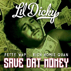 Lil Dicky Feat. Fetty Wap And Rich Homie Quan - $ave Dat Money Mp3