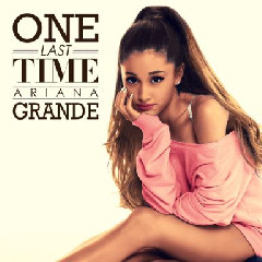 Ariana Grande - One Last Time Mp3