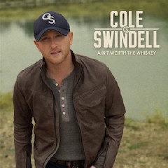 Cole Swindell - Ain't Worth The Whiskey Mp3